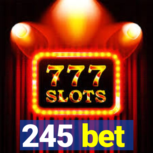 245 bet